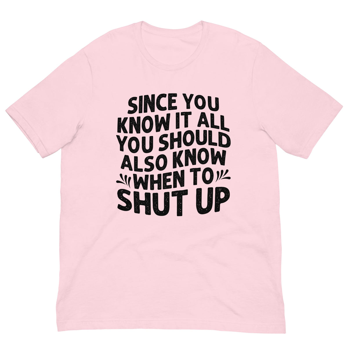 Since You Know It All Tee