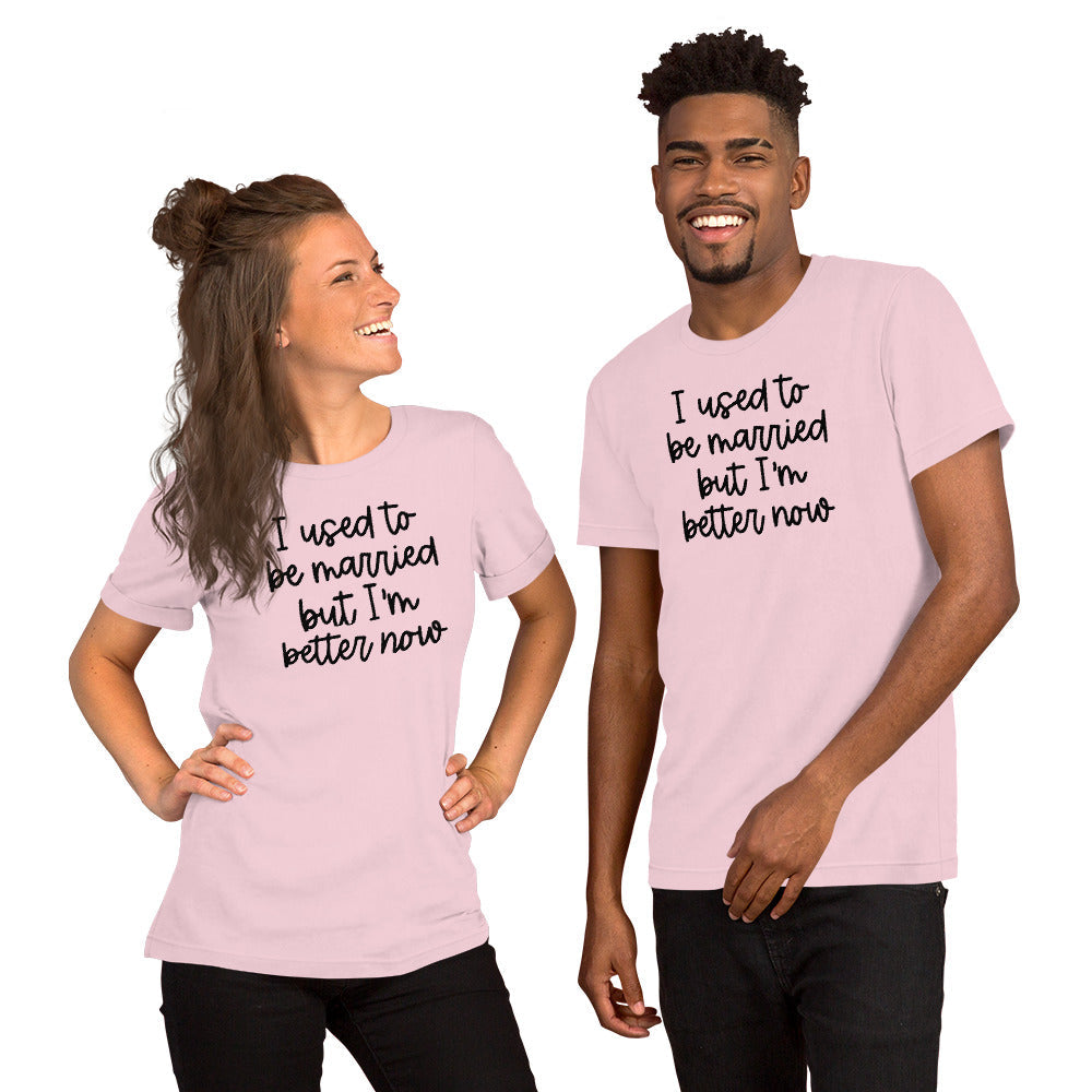 I Used To Be Married But I'm Better Now Tee