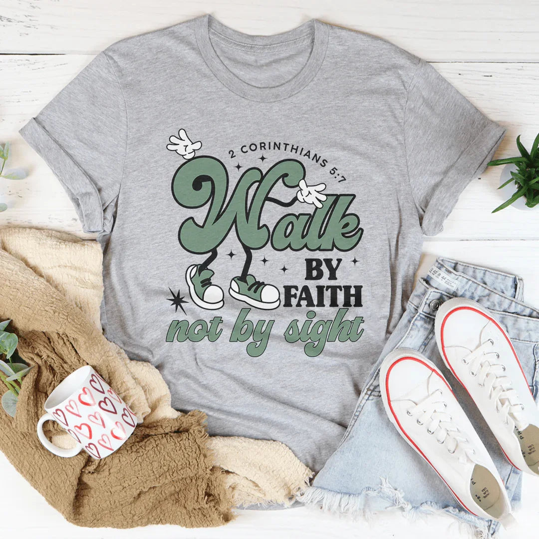 Walk By Faith Not By Sight Tee