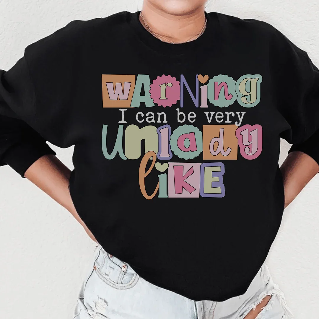 Warning I Can Be Very Unlady Like Sweatshirt