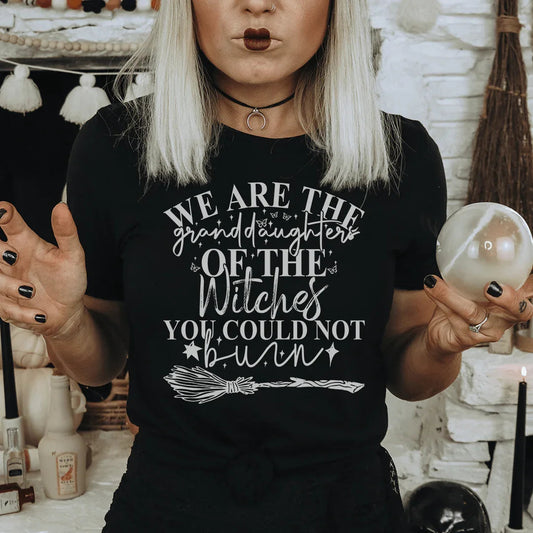 We Are The Granddaughters Of The Witches You Could Not Burn Tee