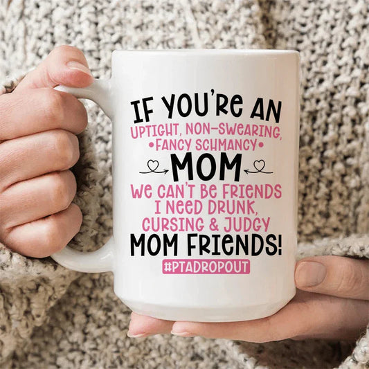 We Can't Be Friends Mom Ceramic Mug 15 oz