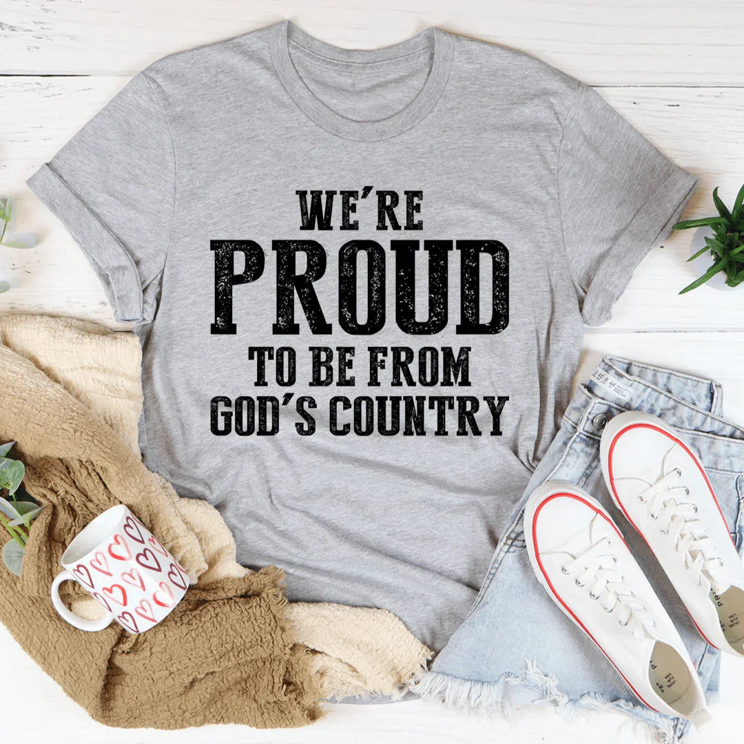 We're Proud To Be From God's Country Tee