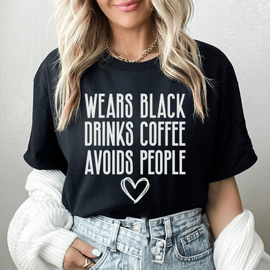 Wears Black Drinks Coffee Avoids People Tee