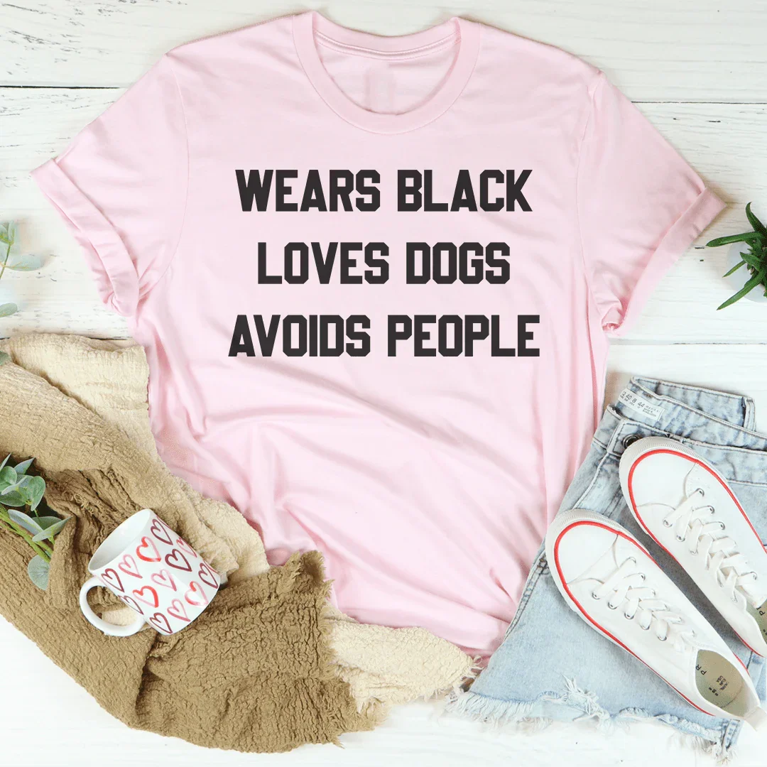 Wears Black Loves Dogs Avoids People Tee