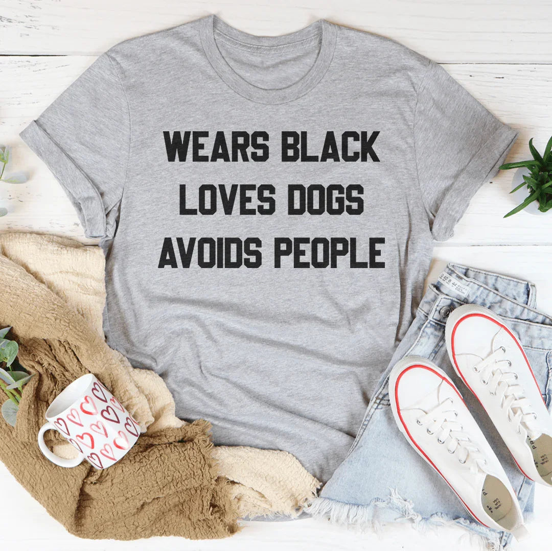 Wears Black Loves Dogs Avoids People Tee