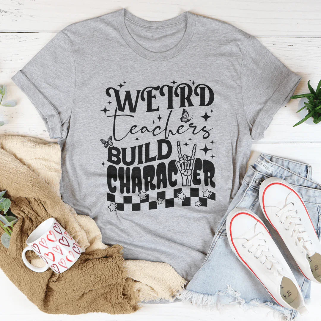 Weird Teacher Build Character Tee