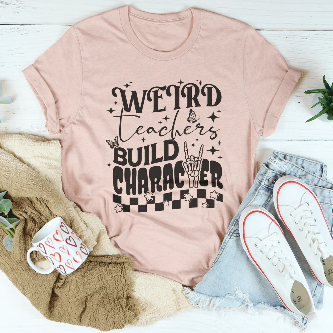 Weird Teacher Build Character Tee