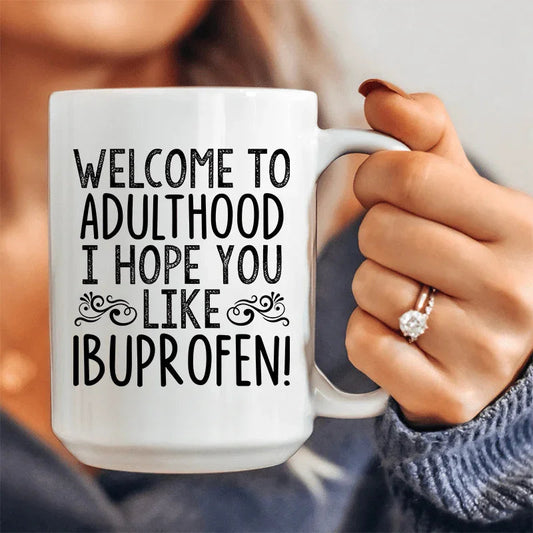 Welcome To Adulthood Ceramic Mug 15 oz