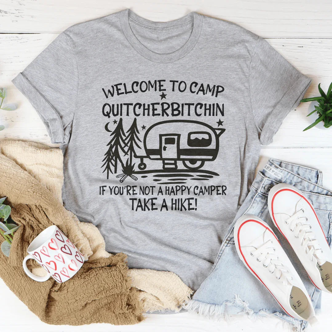 Welcome To Camp Quitcherbitchin Tee