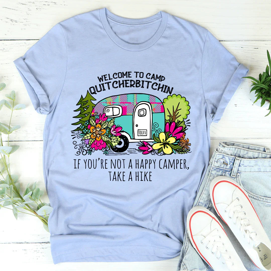 Welcome To Camp Quitcherbitchin Tee