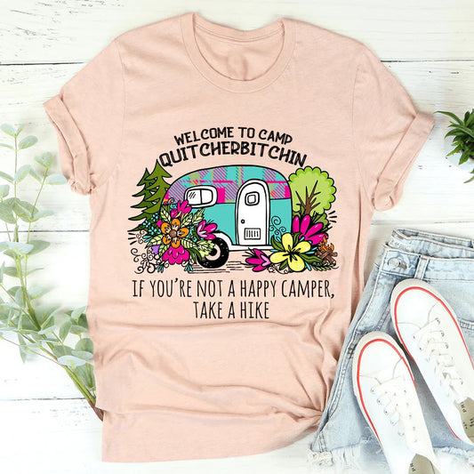 Welcome To Camp Quitcherbitchin Tee