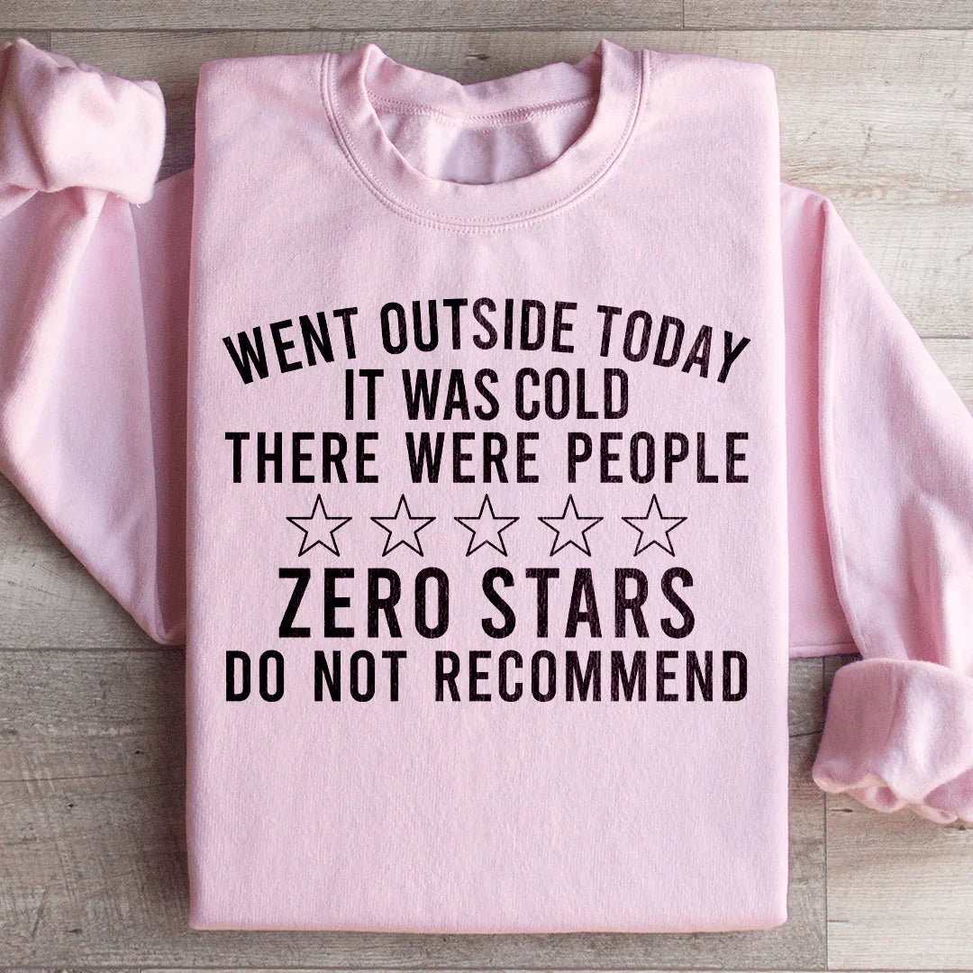 Went Outside Today Sweatshirt