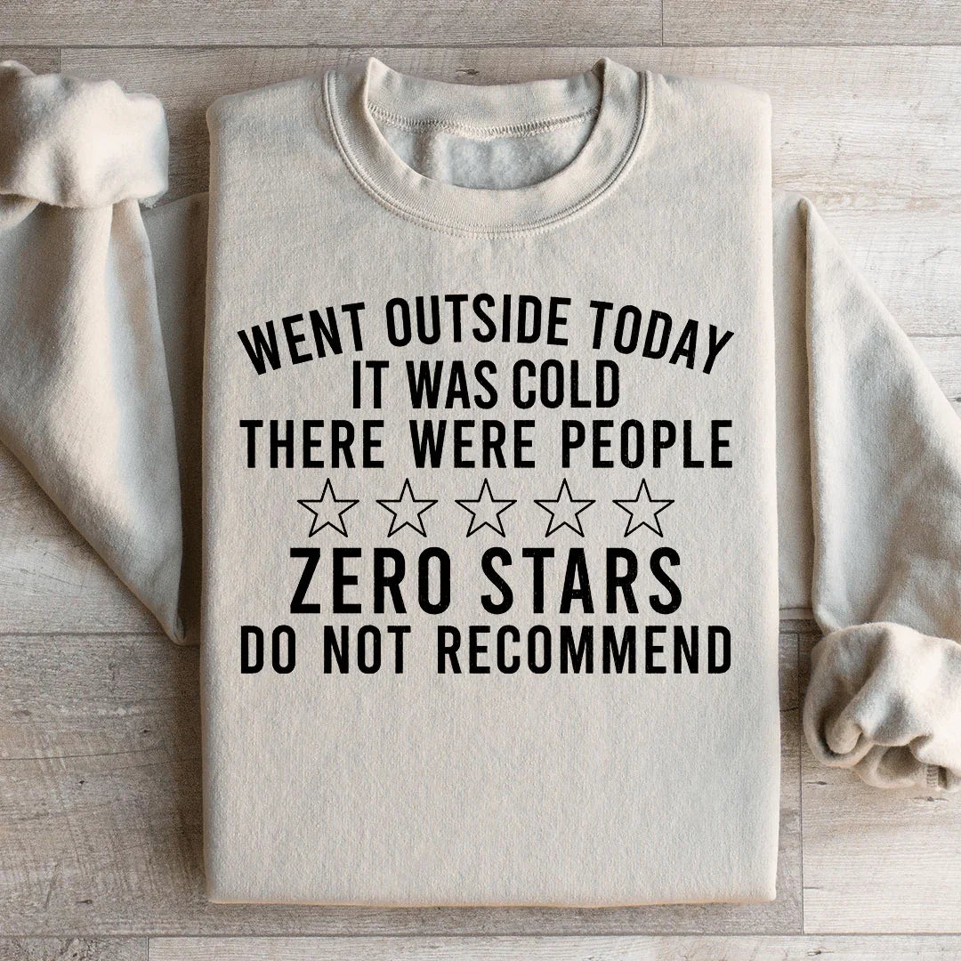 Went Outside Today Sweatshirt