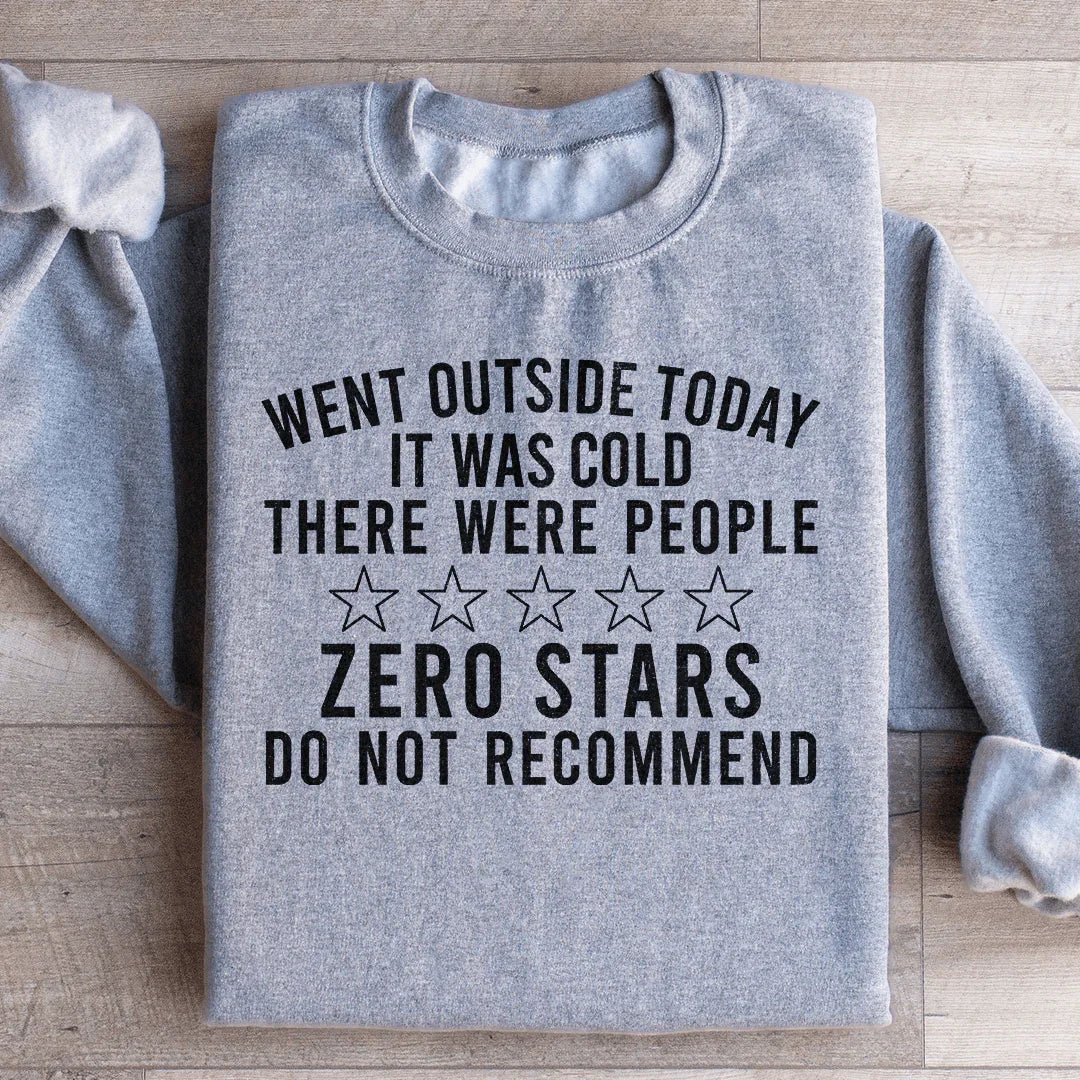 Went Outside Today Sweatshirt