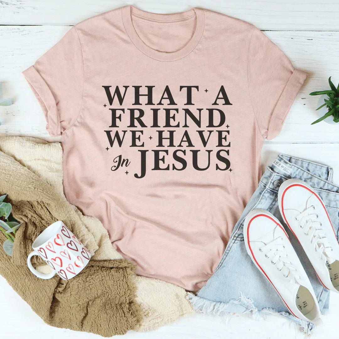 What A Friend We Have In Jesus Tee