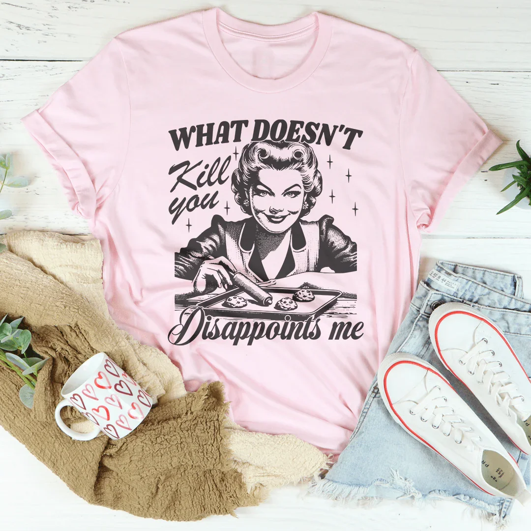 What Doesn't Kill You Disappoints Me Retro Tee