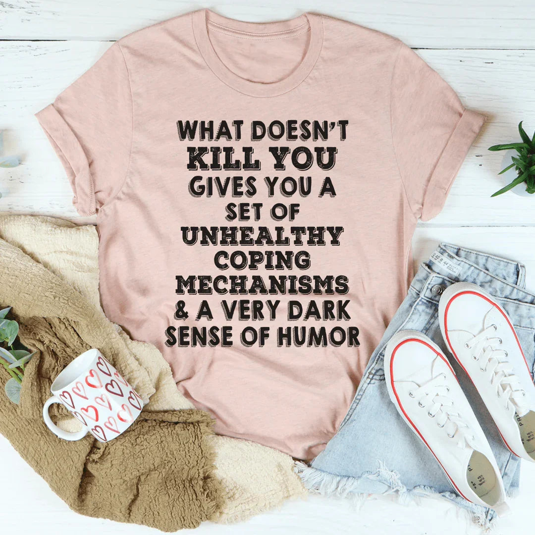 What Doesn't Kill You Tee