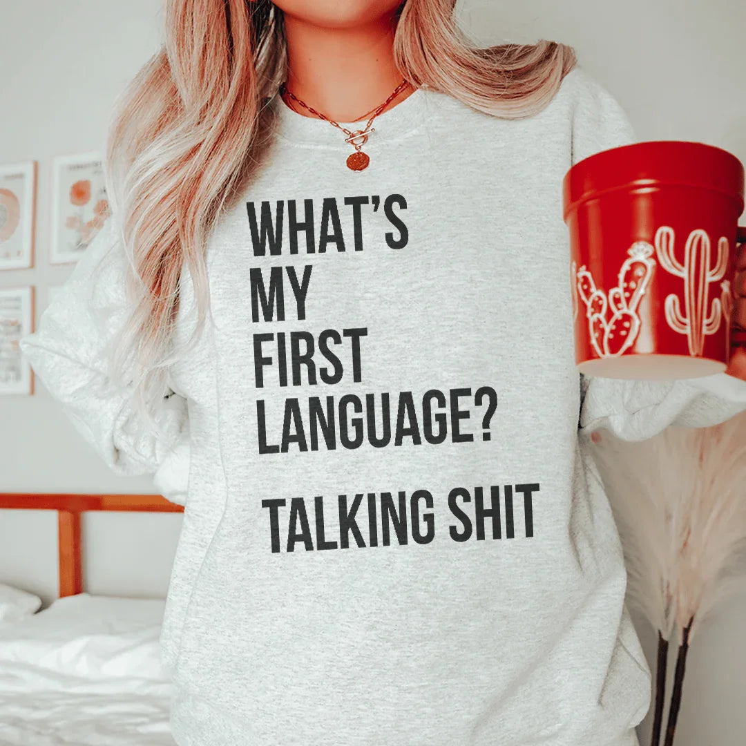 What Is My First Language Sweatshirt
