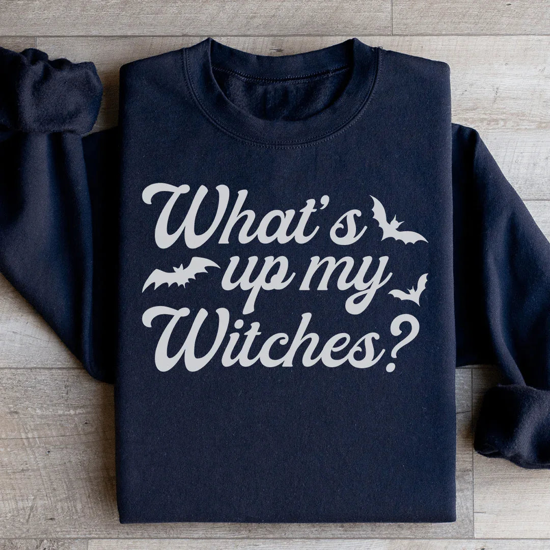 What's Up My Witches Sweatshirt
