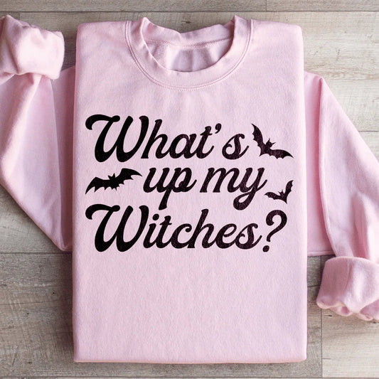 What's Up My Witches Sweatshirt