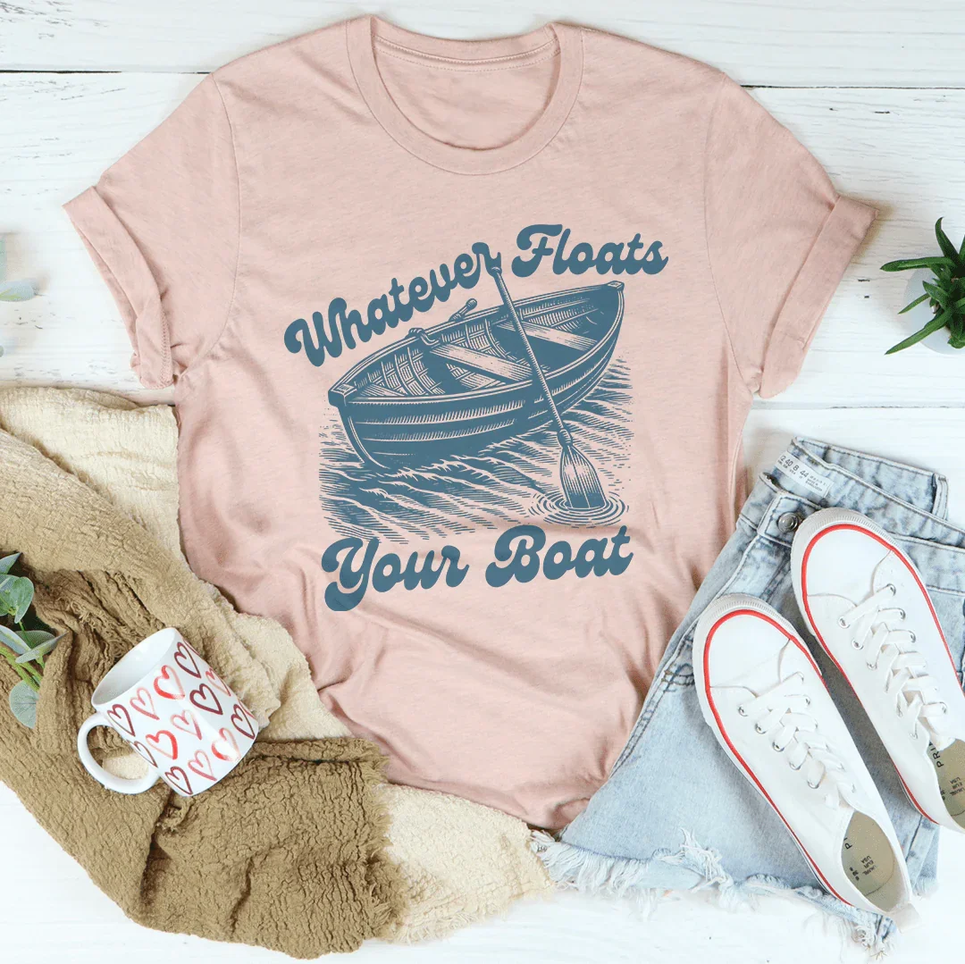 Whatever Floats Your Boat Tee