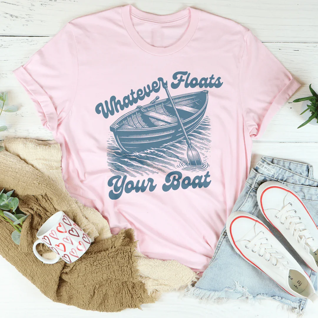 Whatever Floats Your Boat Tee