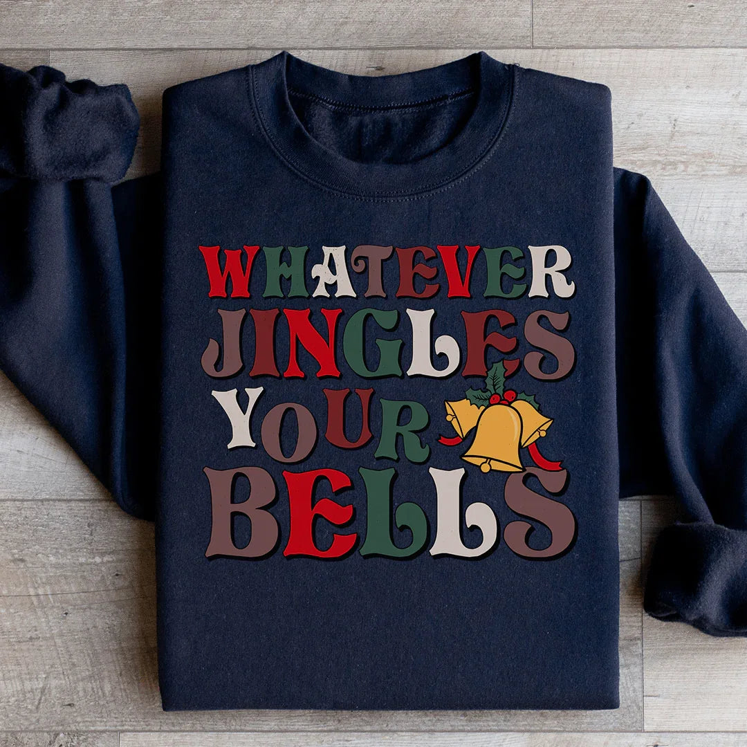 Whatever Jingles Your Bells Sweatshirt
