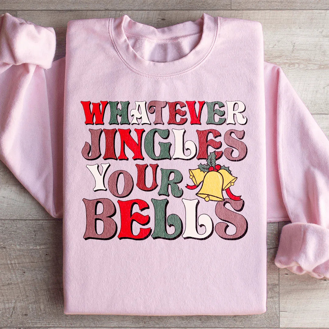 Whatever Jingles Your Bells Sweatshirt