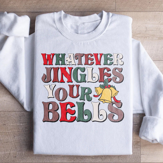 Whatever Jingles Your Bells Sweatshirt