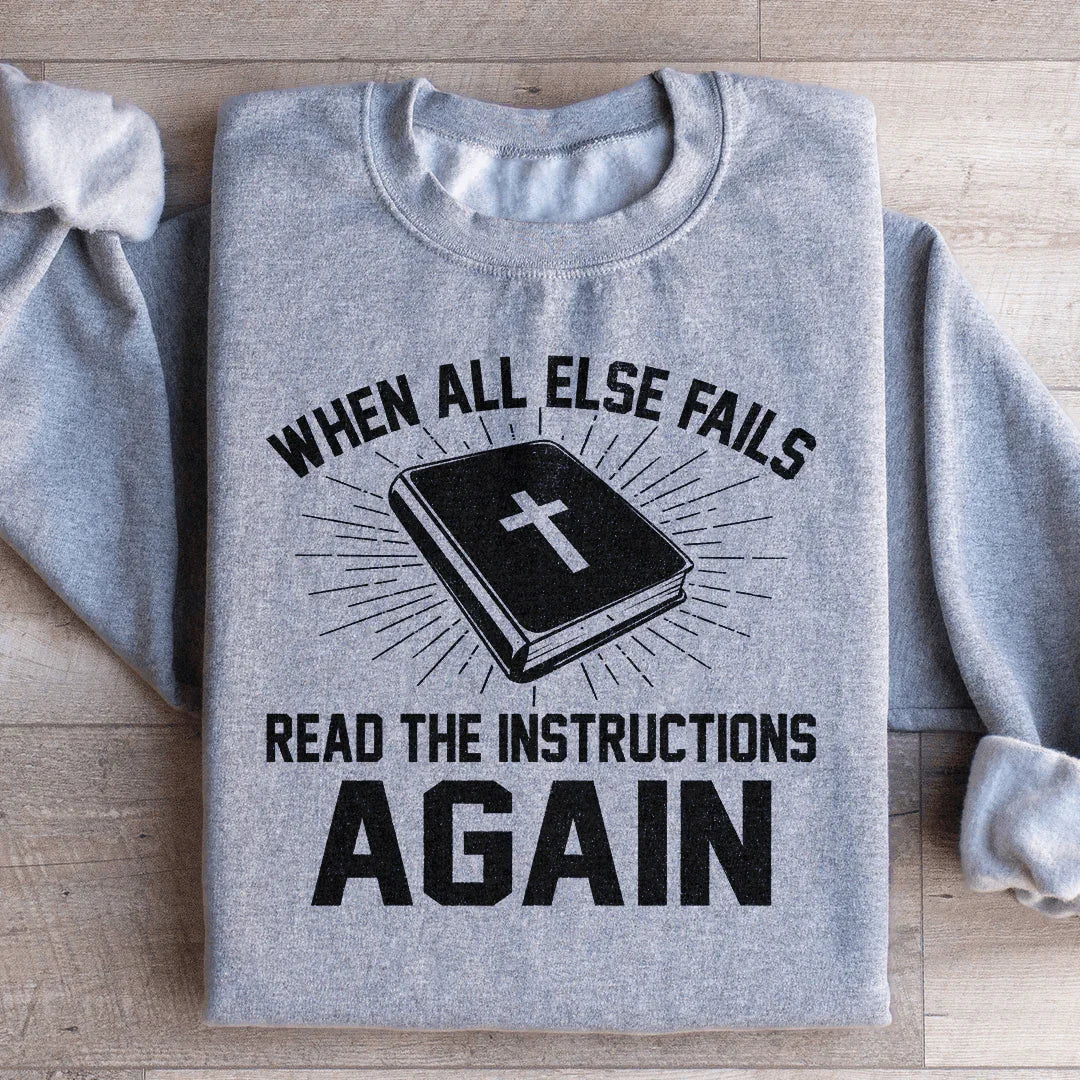 When All Else Fails Read The Instructions Again Sweatshirt