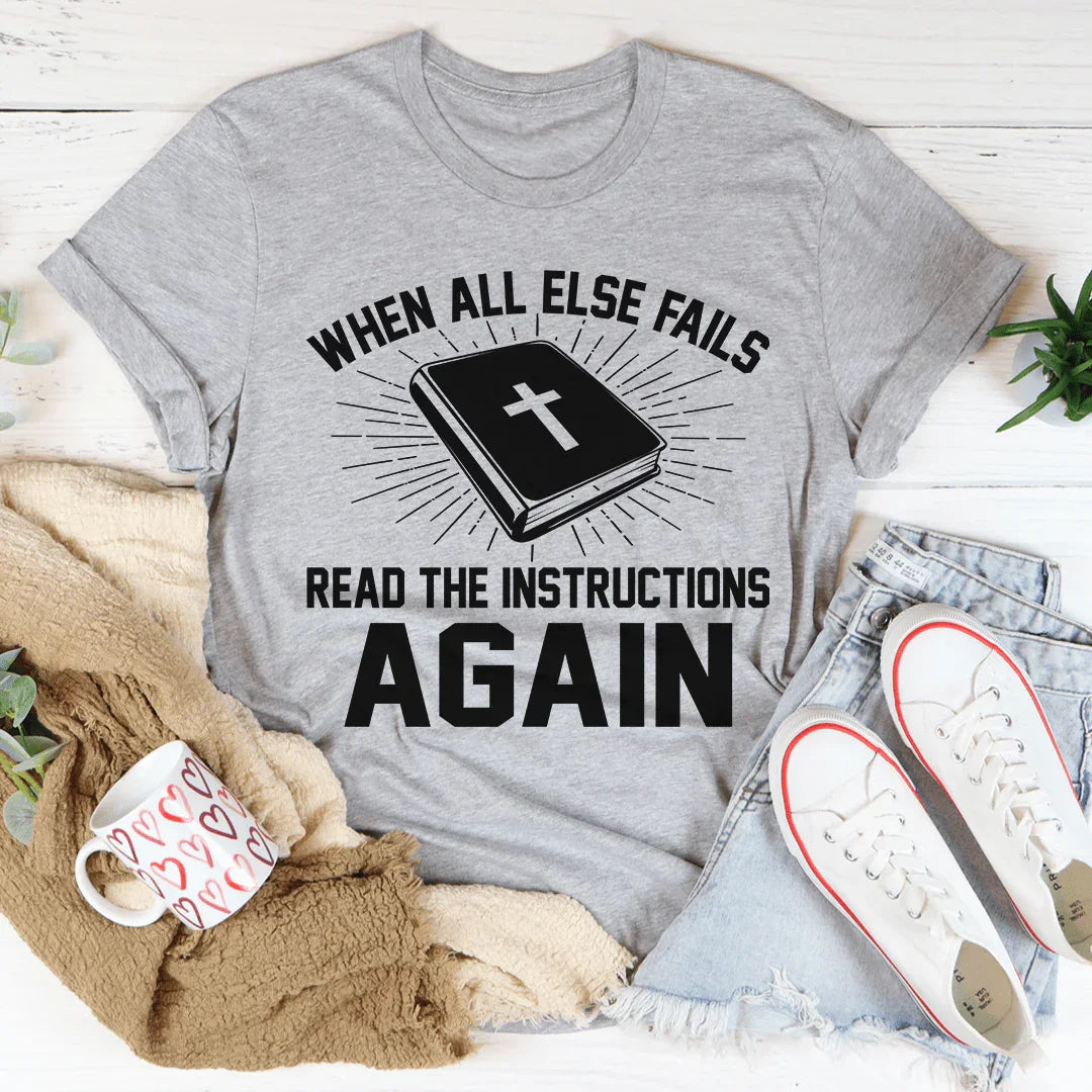 When All Else Fails Read The Instructions Again Tee