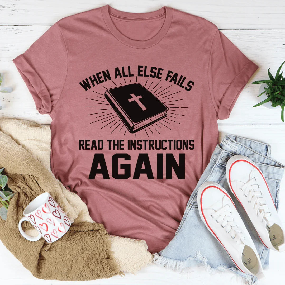 When All Else Fails Read The Instructions Again Tee