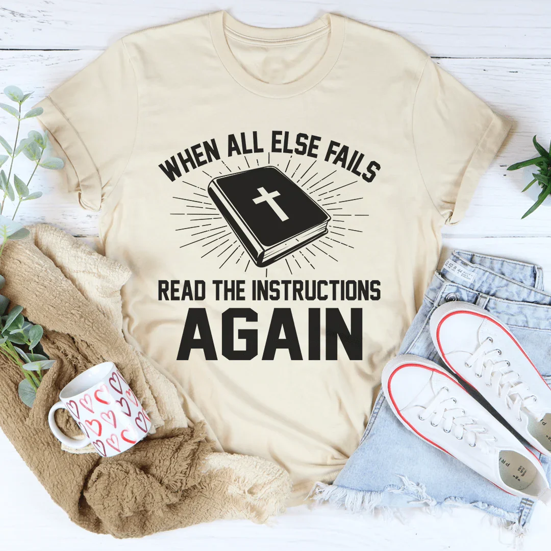 When All Else Fails Read The Instructions Again Tee