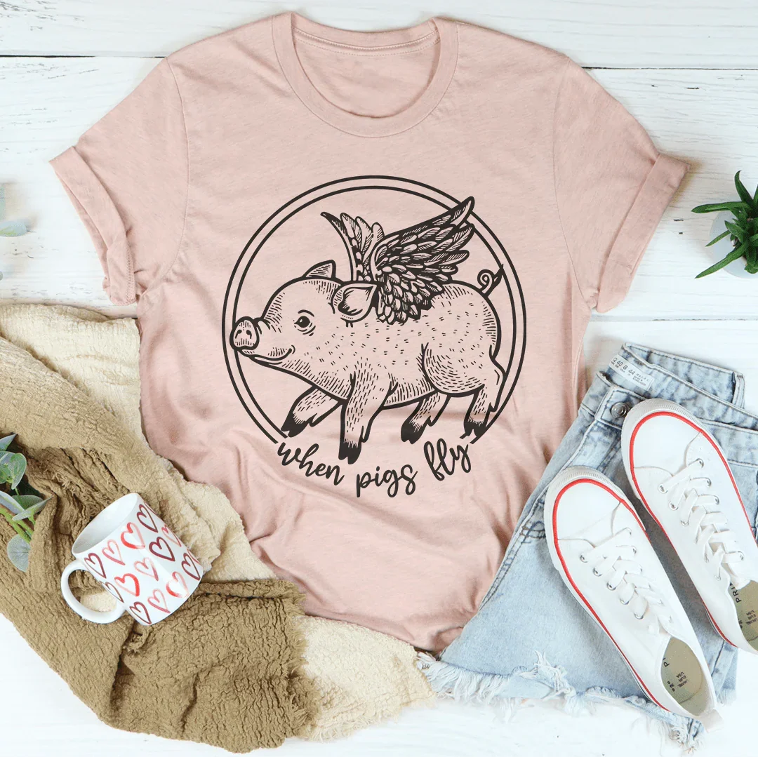 When Pigs Fly Tee