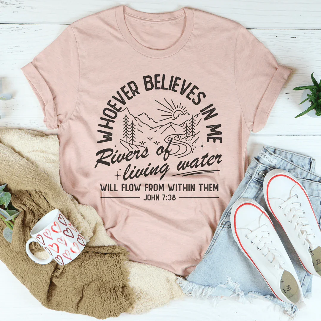 Whoever Believes In Me Tee