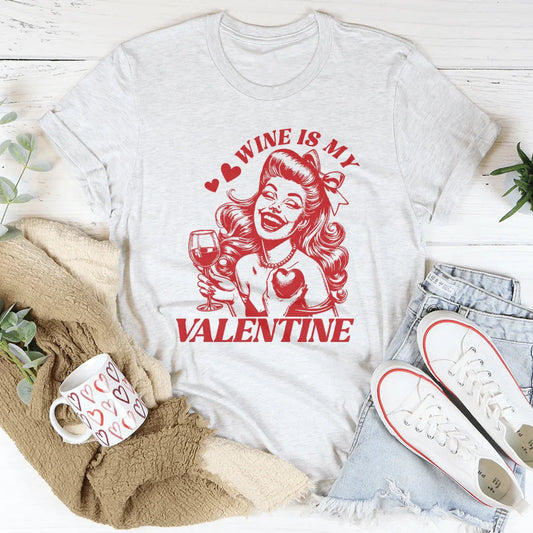 Wine Is My Valentine Tee