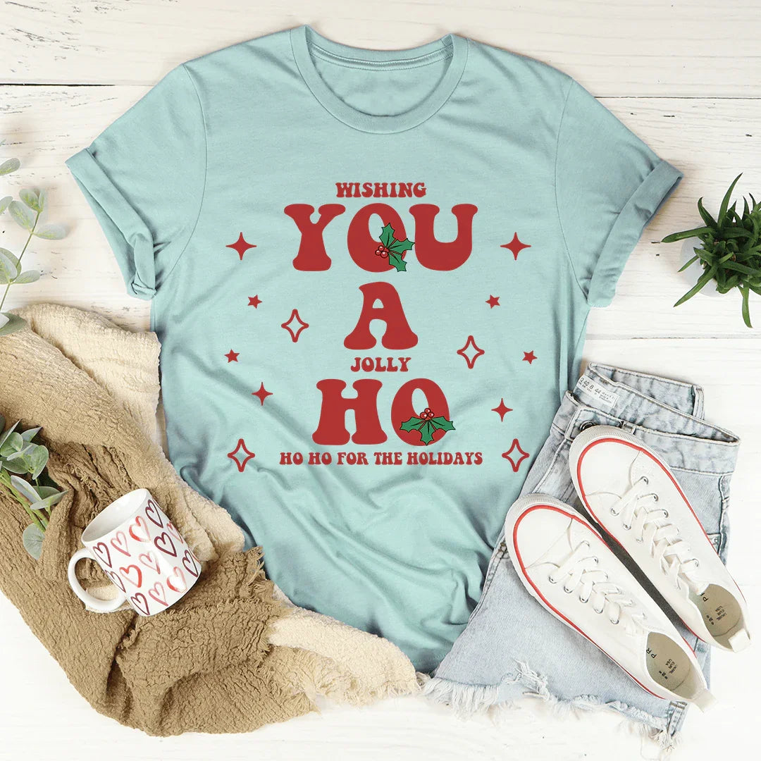 Wishing You A Jolly Ho Ho Ho For The Holidays Tee