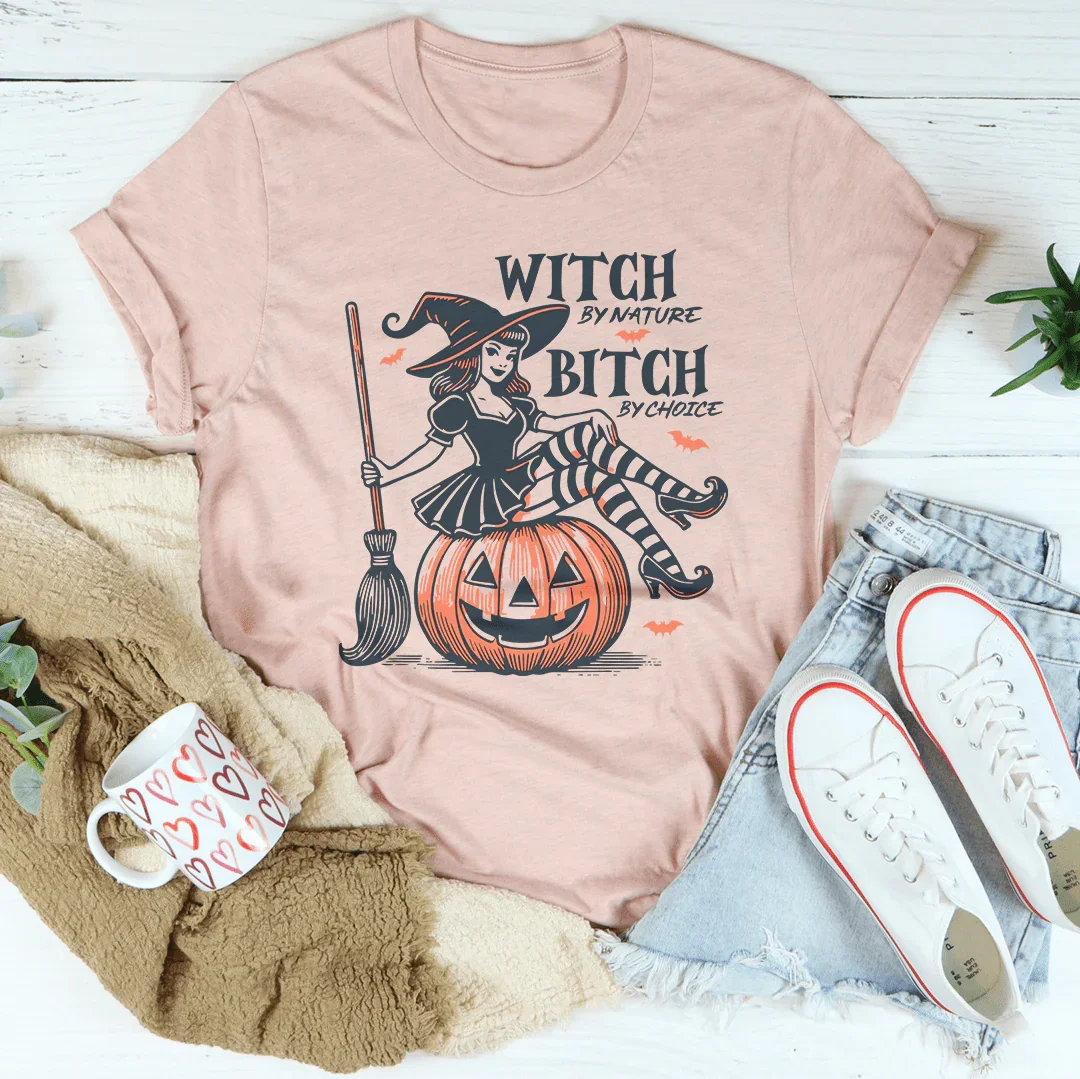 Witch By Nature B-tch By Choice Tee