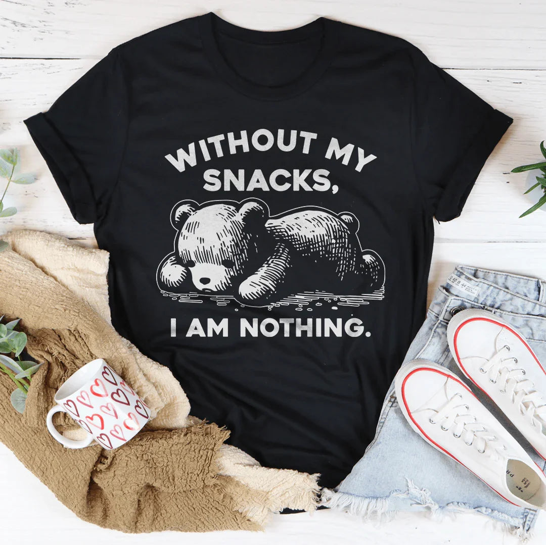 Without My Snacks I Am Nothing Tee
