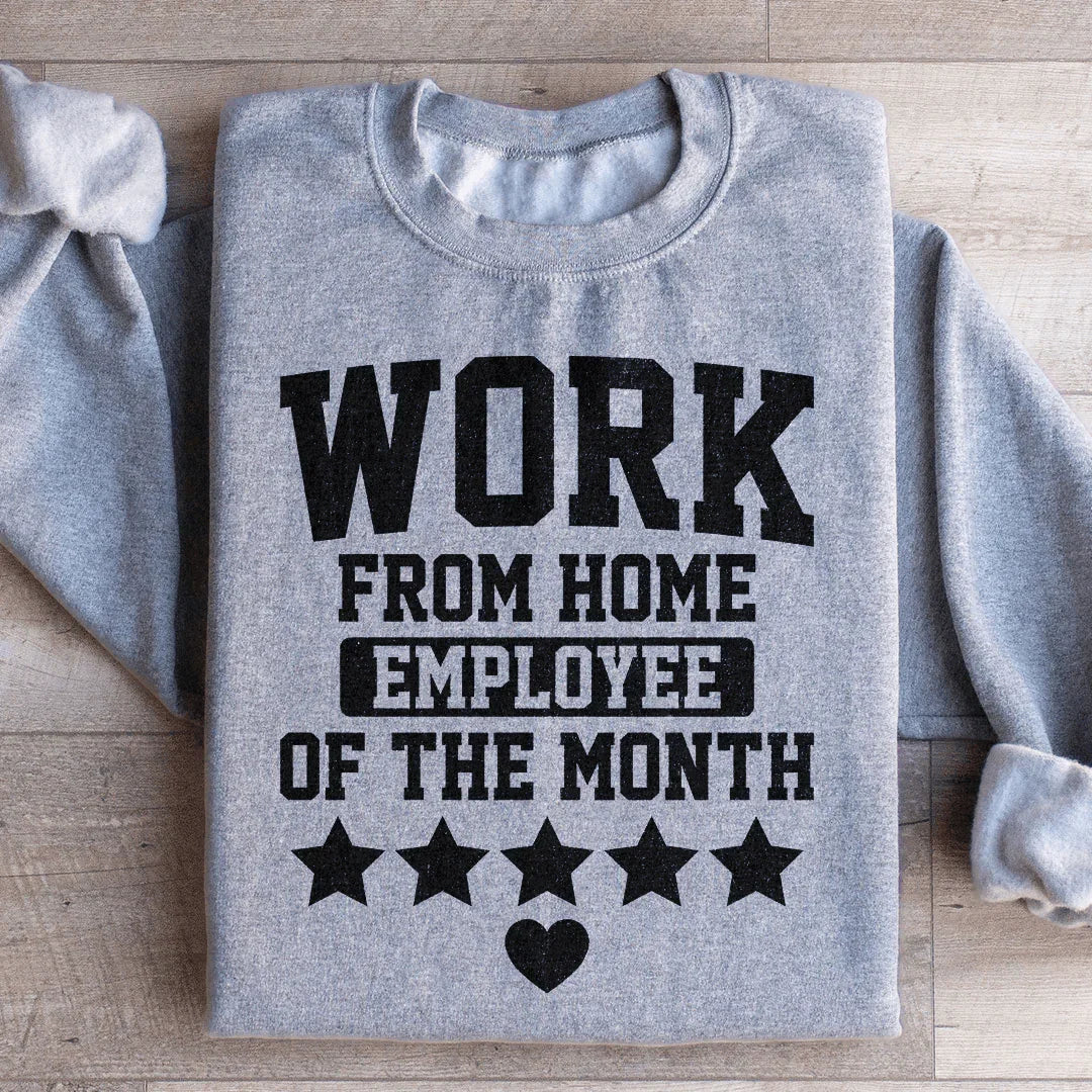 Work From Home Employee Of The Month Sweatshirt