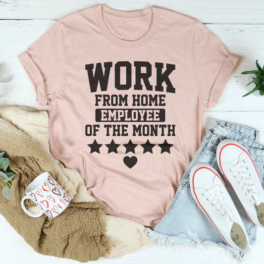 Work From Home Employee Of The Month Tee