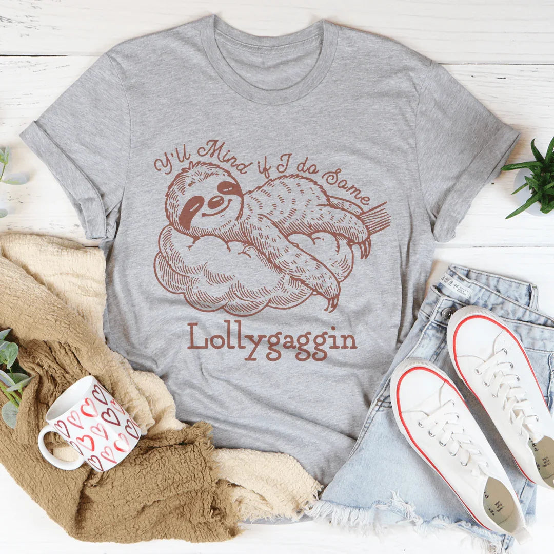 Y'll Mind If I Do Some Lollygaggin Tee