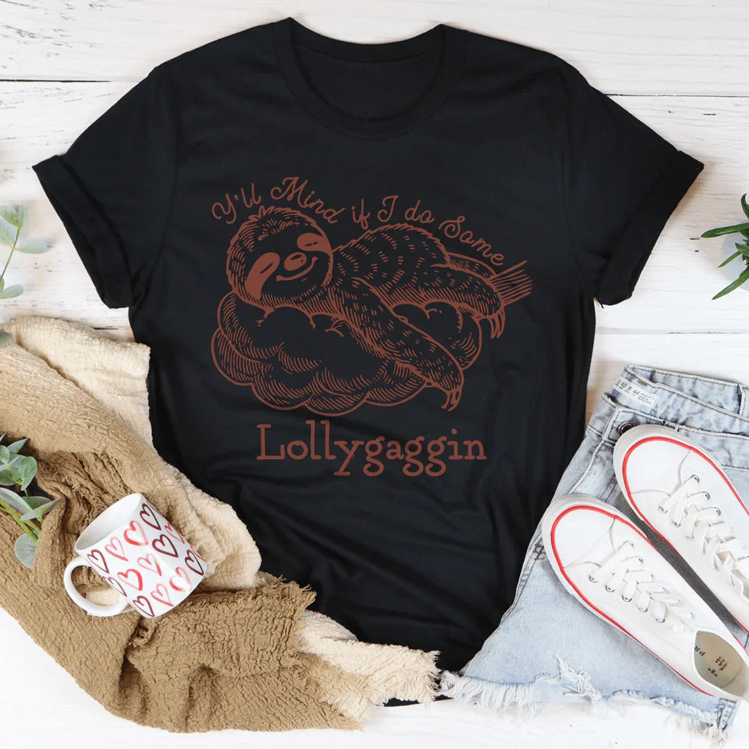 Y'll Mind If I Do Some Lollygaggin Tee