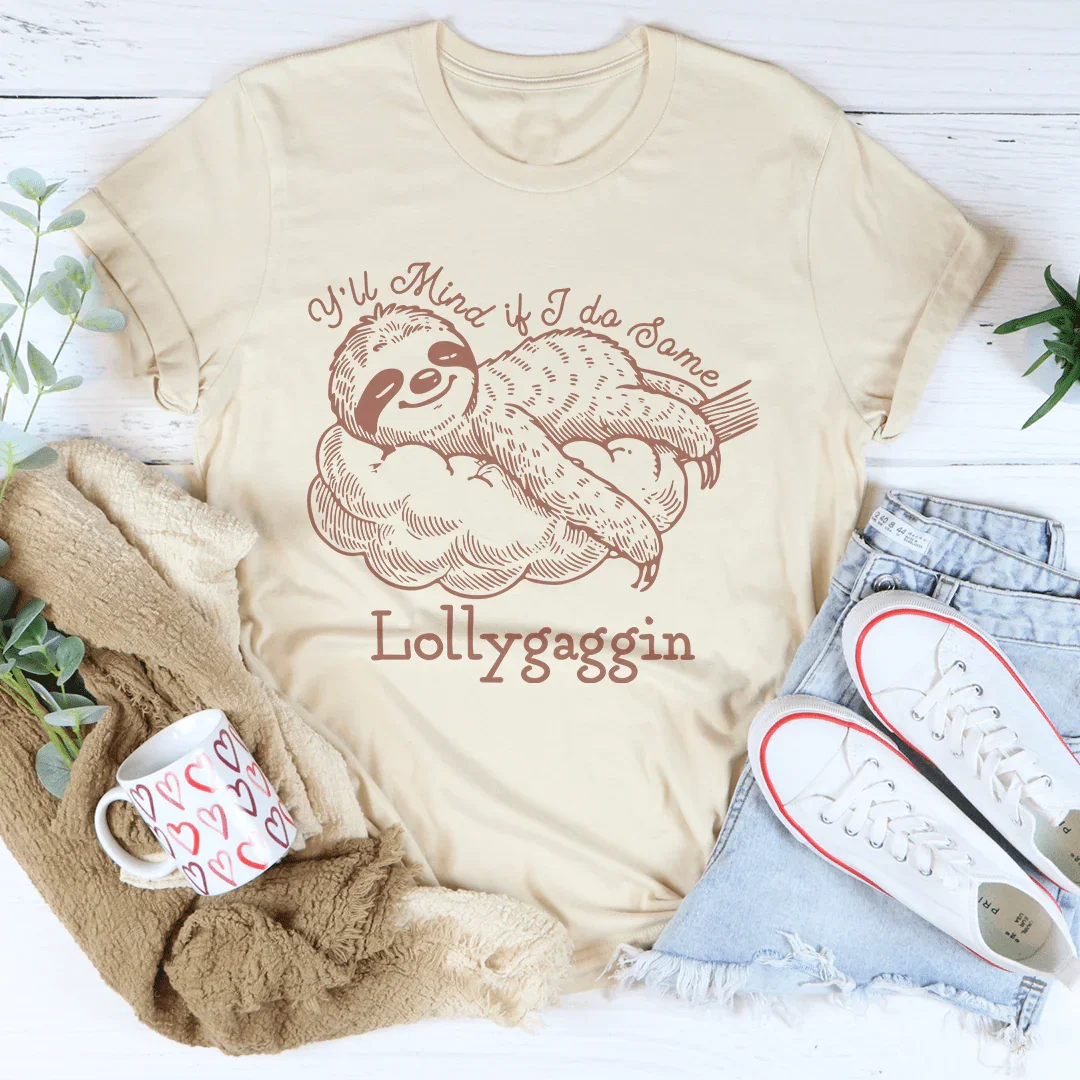 Y'll Mind If I Do Some Lollygaggin Tee