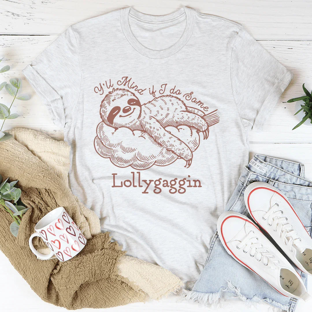 Y'll Mind If I Do Some Lollygaggin Tee
