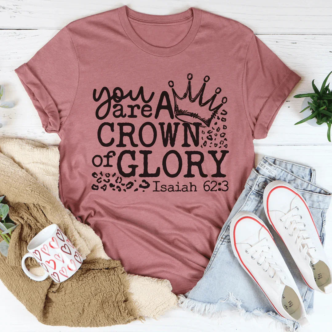 You Are A Crown Of Glory Tee