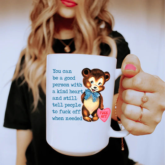 You Can Be A Good Person With A Kind Heart 15 oz