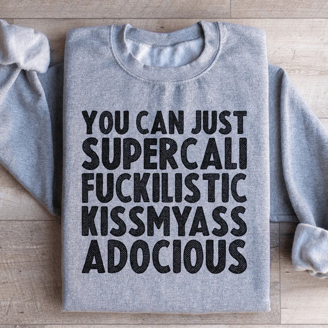 You Can Just Supercali Sweatshirt