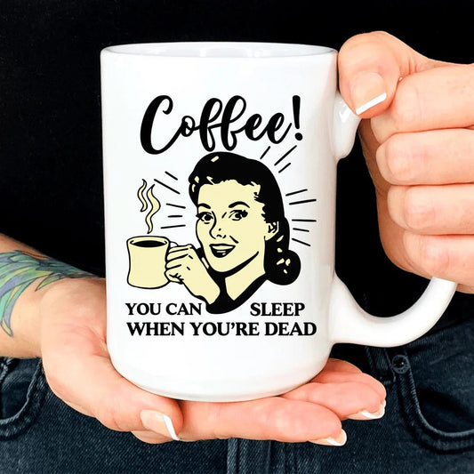 You Can Sleep When You're Dead Mug